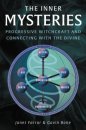 The Inner Mysteries: Progressive Witchcraft and Connecting with the Divine